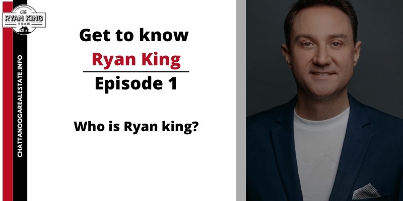Get to Know The Ryan King Team EP 1 – Who is Ryan King?