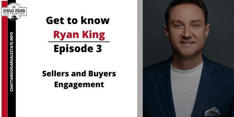 Get to Know The Ryan King Team EP 3 – Sellers & Buyers