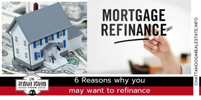 6 Reasons why you may want to refinance