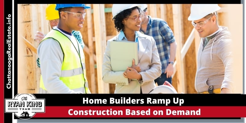 Home Builders Ramp up Construction based on Demand
