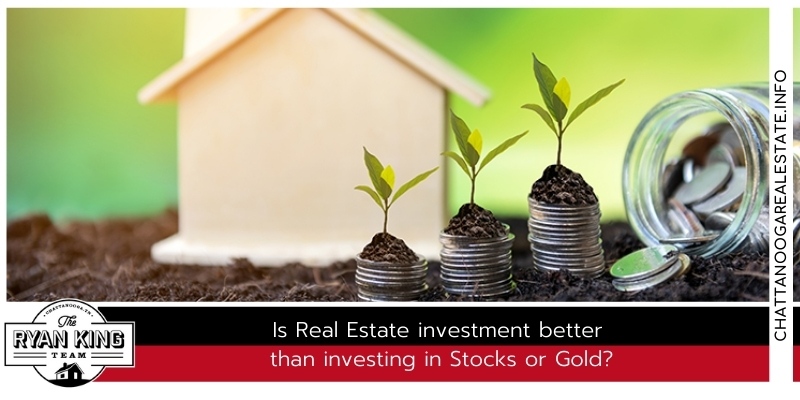 Is Real Estate investment better than investing in Stocks or Gold?