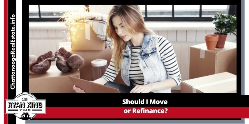 Should I move or Refinance
