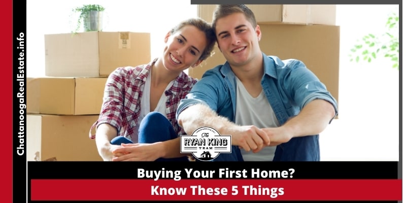 Buying Your First Home? Know These 5 Things