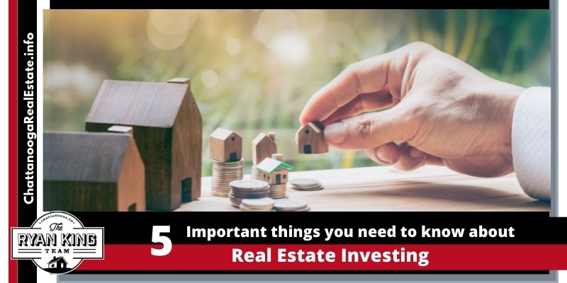 5 important things you need to know about Real Estate Investing