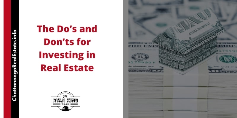 The Do’s and Don’ts for Investing in Real Estate.