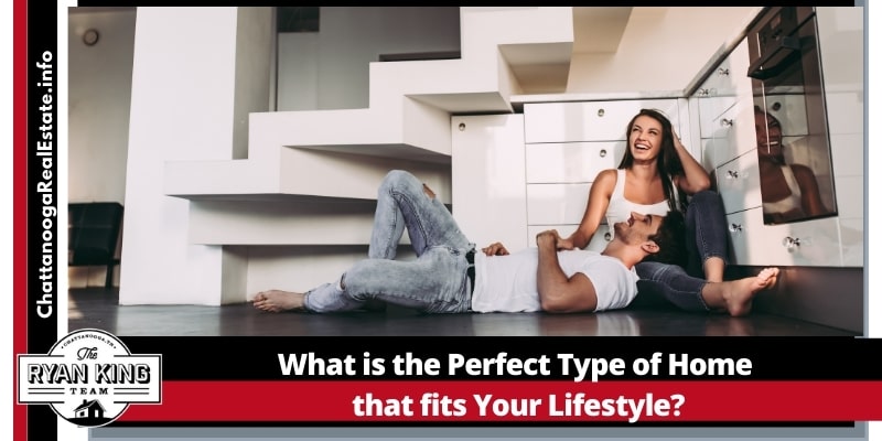 What is the Perfect Type of Home that fits Your Lifestyle?
