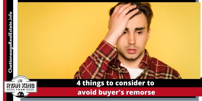 4 things to consider to avoid buyer's remorse