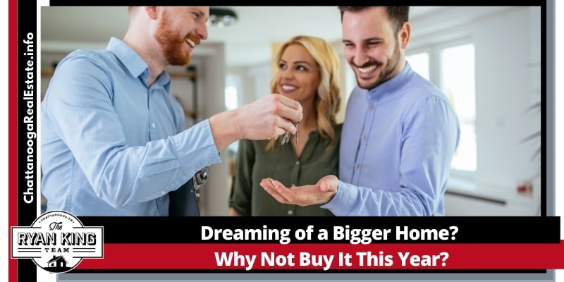Dreaming of a bigger home? Why not buy it this year?
