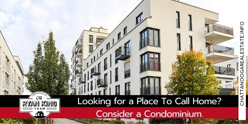 Looking for a Place To Call Home? Consider a Condominium - Chattanooga Real estate-