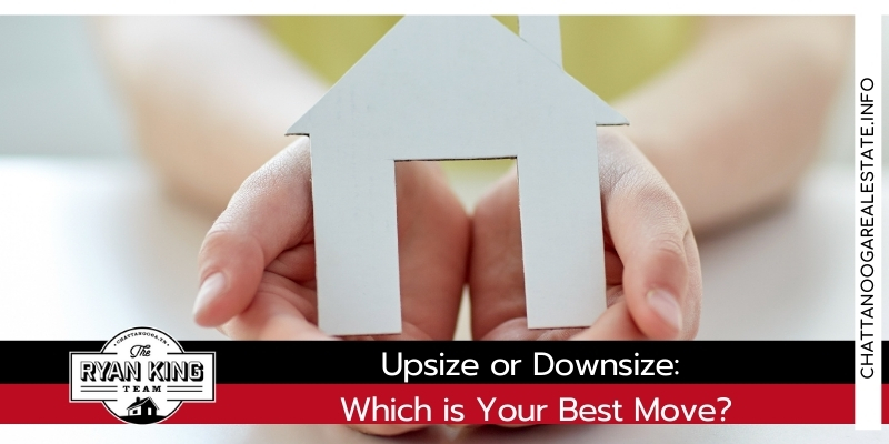 Upsize or Downsize: Which is Your Best Move?