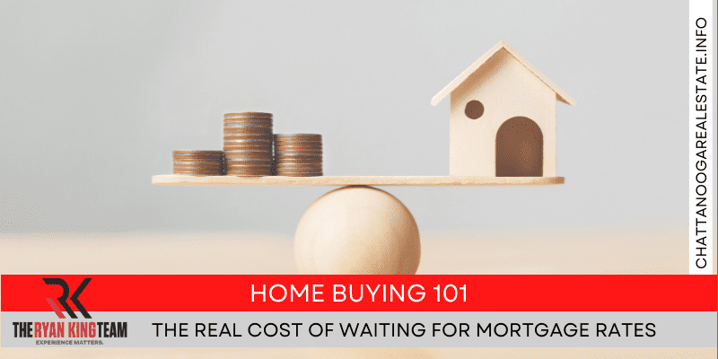 home buying 101 cost of waiting for mortgage rates