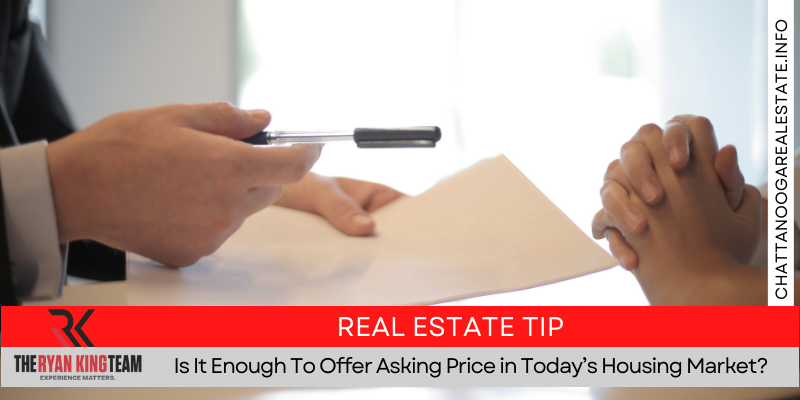 Is It Enough To Offer Asking Price in Today’s Housing Market