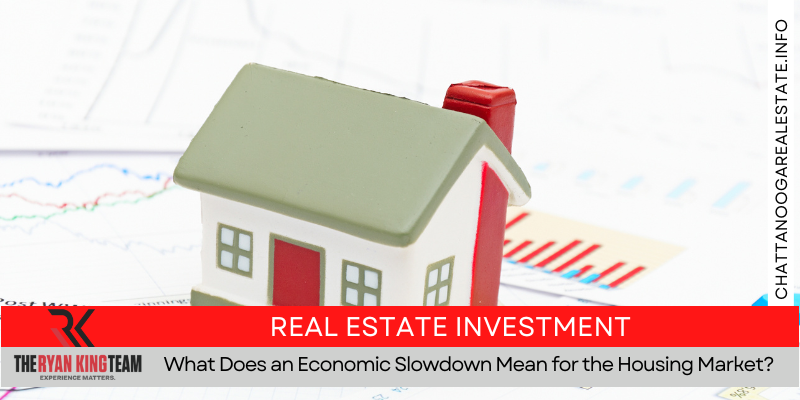 What Does an Economic Slowdown Mean for the Housing Market