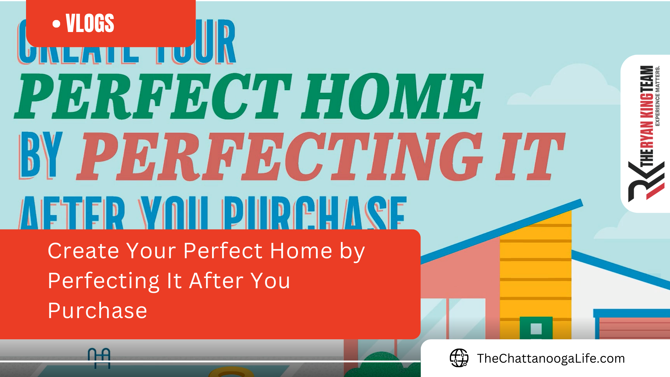 Create Your Perfect Home by Perfecting It After You Purchase